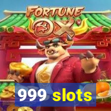 999 slots